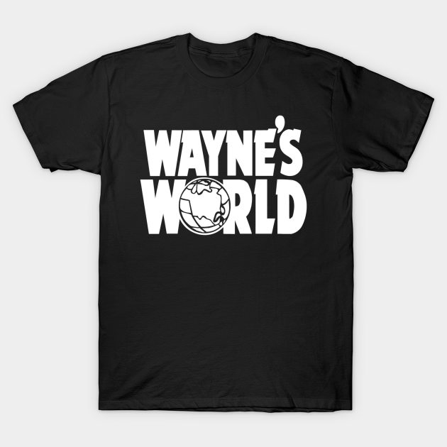 wayne's world - Waynes World - T-Shirt | TeePublic